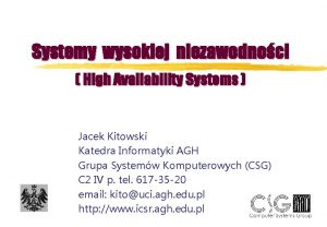 Systemy wysokiej niezawodnoci High Availability Systems Jacek Kitowski