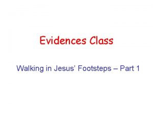 Evidences Class Walking in Jesus Footsteps Part 1