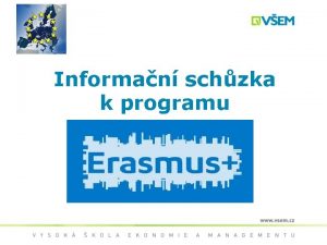 Informan schzka k programu Erasmus Program ERASMUS se