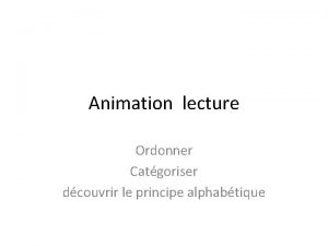 Animation lecture Ordonner Catgoriser dcouvrir le principe alphabtique