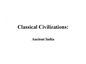 Classical Civilizations Ancient India Define the following Asoka