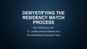 DEMYSTIFYING THE RESIDENCY MATCH PROCESS Now what do