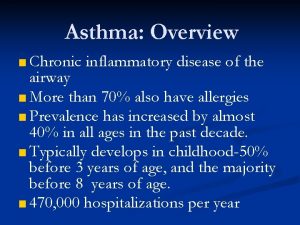 Asthma Overview Chronic inflammatory disease of the airway