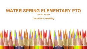 WATER SPRING ELEMENTARY PTO AUGUST 29 2019 General