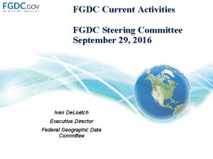 FGDC Current Activities FGDC Steering Committee September 29
