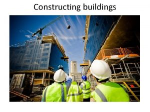 Constructing buildings Performance requirements A building is made