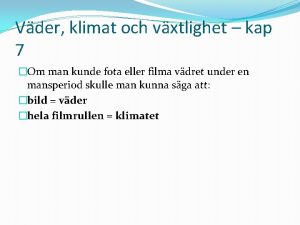 Vder klimat och vxtlighet kap 7 Om man