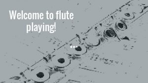 Welcome to flute playing Step One Opening the