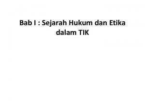 Bab I Sejarah Hukum dan Etika dalam TIK