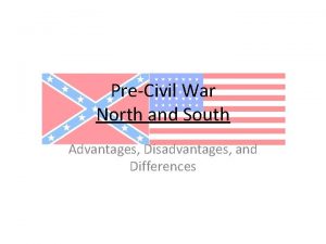 PreCivil War North and South Advantages Disadvantages and