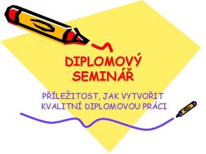 DIPLOMOV SEMIN PLEITOST JAK VYTVOIT KVALITN DIPLOMOVOU PRCI