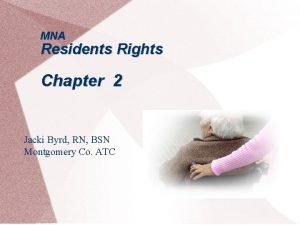 MNA Residents Rights Chapter 2 Jacki Byrd RN