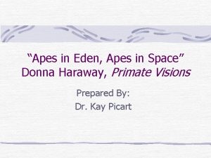 Apes in Eden Apes in Space Donna Haraway
