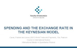 SPENDING AND THE EXCHANGE RATE IN THE KEYNESIAN