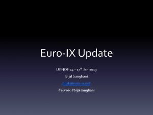 EuroIX Update UKNOF 24 17 th Jan 2013