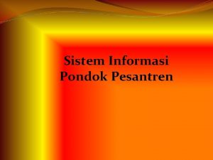 Sistem Informasi Pondok Pesantren PRESENTATION LIST v v