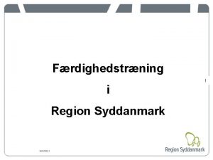 Frdighedstrning 1 i Region Syddanmark 932021 Frdighedstrning i