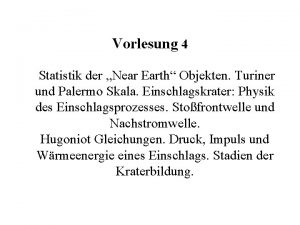 Vorlesung 4 Statistik der Near Earth Objekten Turiner