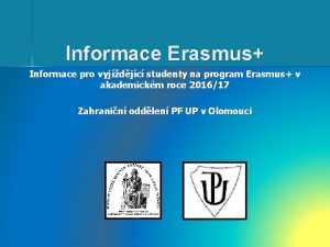 Informace Erasmus Informace pro vyjdjc studenty na program