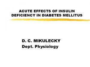 ACUTE EFFECTS OF INSULIN DEFICIENCY IN DIABETES MELLITUS