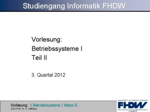 Studiengang Informatik FHDW Vorlesung Betriebssysteme I Teil II