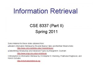 Information Retrieval CSE 8337 Part II Spring 2011