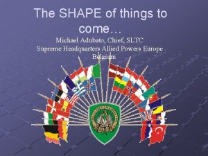The SHAPE of things to come Michael Adubato