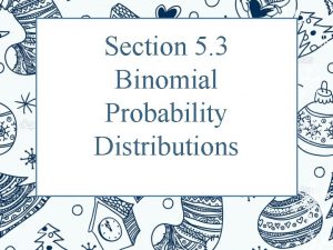 Section 5 3 Binomial Probability Distributions Binomial Probability