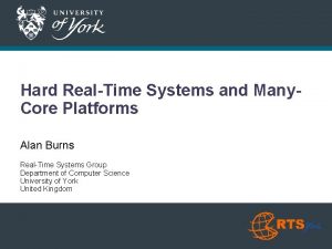 Alan Burns Hard RealTime Systems and Many Core