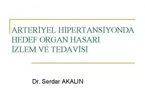 ARTERYEL HPERTANSYONDA HEDEF ORGAN HASARI ZLEM VE TEDAVS