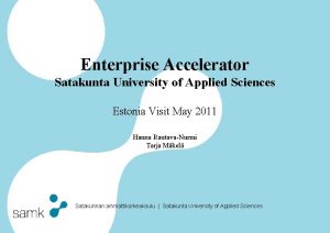 Enterprise Accelerator Satakunta University of Applied Sciences Estonia