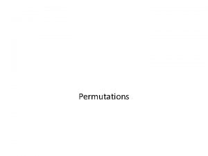 Permutations Permutations The number of ways in which