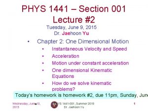 PHYS 1441 Section 001 Lecture 2 Tuesday June