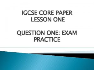 IGCSE CORE PAPER LESSON ONE QUESTION ONE EXAM