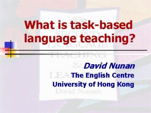 What is taskbased language teaching David Nunan The