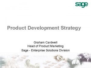 Product Development Strategy Graham Cardwell Head of Product