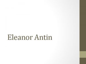 Eleanor Antin Conceptual Work Eleanor Antins work focuses