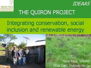 IDEAAS TTHE QUIRON PROJECT Integrating conservation social inclusion