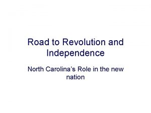 Road to Revolution and Independence North Carolinas Role