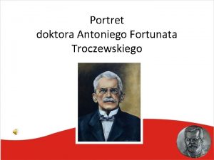 Portret doktora Antoniego Fortunata Troczewskiego Przed przybyciem do