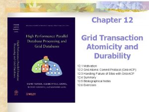Chapter 12 Grid Transaction Atomicity and Durability 12