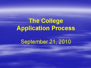 The College Application Process September 21 2010 GPA