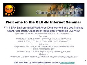 Welcome to the CLUIN Internet Seminar FY 13