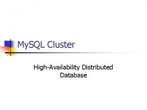 My SQL Cluster HighAvailability Distributed Database The Problem