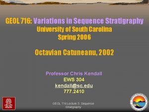 GEOL 716 Variations in Sequence Stratigraphy University of