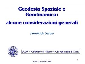 Geodesia Spaziale e Geodinamica alcune considerazioni generali Fernando