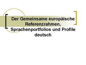 Der Gemeinsame europische Referenzrahmen Sprachenportfolios und Profile deutsch