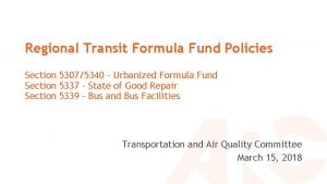 Regional Transit Formula Fund Policies Section 53075340 Urbanized