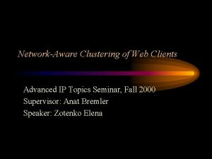 NetworkAware Clustering of Web Clients Advanced IP Topics