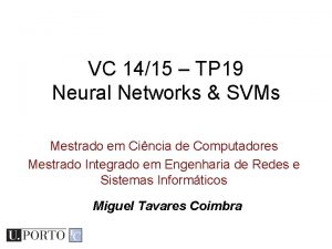 VC 1415 TP 19 Neural Networks SVMs Mestrado